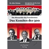 Das Komitee der 300: Die Hierarchie der Verschwörer
