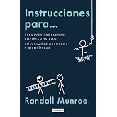 Instrucciones para...: Resolver problemas cotidianos con soluciones absurdas y cient&iacute;ficas (Divulgaci&oacute;n)