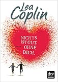 Image de Nichts ist gut. Ohne dich.: Roman