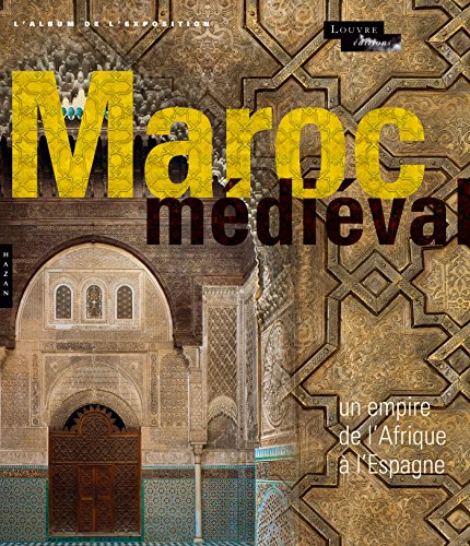 Le Maroc médiéval. Un empire de l'Afrique à l'Espagne. L'album gratuit
