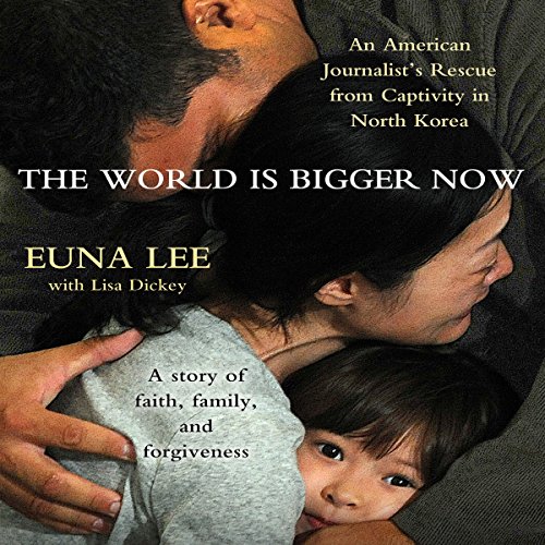 Download The World Is Bigger Now: An American Journalist's Release from Captivity in North Korea Download The World Is Bigger Now: An American Journalist's Release from Captivity in North Korea