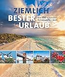 Image de Reisebuch: Ziemlich bester Urlaub. Die 150 besten Reiseziele für jede Saison. Ein Bildband mit Reis