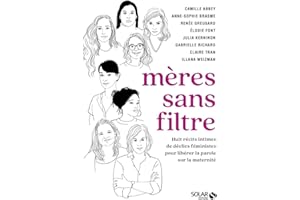 Mères sans filtre: 8 récits intimes de déclics féministes pour libérer la parole sur la maternité