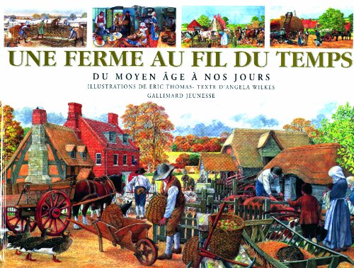 Une ferme au fil du temps: Du Moyen Âge à nos jours francais Une ferme au fil du temps: Du Moyen Âge à nos jours francais