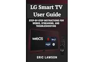LG Smart TV User Guide: Step-by-Step Instructions for WebOS, Streaming, and Troubleshooting