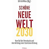 Schöne Neue Welt 2030: Vom Fall der Demokratie und dem Aufstieg einer totalitären Ordnung