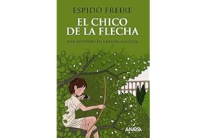 El chico de la flecha: Una aventura en Emerita Augusta/ An adventure in Emerita Augusta (LITERATURA JUVENIL - Narrativa juvenil)