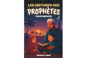 Les histoires des prophetes pour enfants - 35 des plus belles histoires des prophètes de l'Islam: 35 histoires adaptées aux enfants, à lire à voix ... du soir ou en famille - Livre enfant Islam