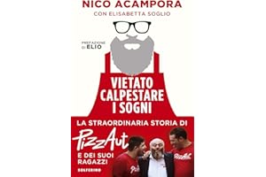 Vietato calpestare i sogni. La straordinaria storia di PizzAut e dei suoi ragazzi