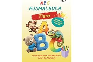 ABC Ausmalbuch mit Lernfunktion "Tiere": Meine super süße Ausmal-Safari durch das Alphabet. Für Kinder von 3-6. Auch als Geschenk für die Vorschule. (ABC Ausmalbücher zum Lernen)
