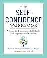 The Self Confidence Workbook: A Guide to Overcoming Self-Doubt and Improving Self-Esteem