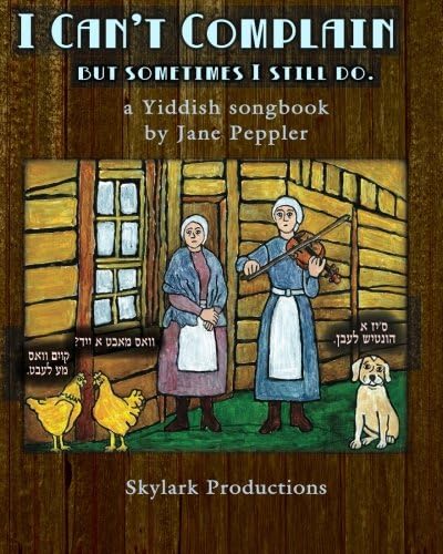 I Can't Complain - but sometimes I still do: A Yiddish songbook