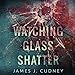 Watching Glass Shatter by 