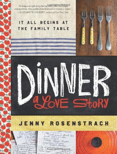 Download Dinner: A Love Story: It All Begins at the Family Table by Rosenstrach, Jenny (June 5, 2012) Hardcover Download Dinner: A Love Story: It All Begins at the Family Table by Rosenstrach, Jenny (June 5, 2012) Hardcover
