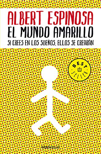 El mundo amarillo: Si crees en los sueños, ellos se crearán (Best Seller)