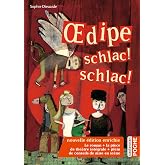 &OElig;dipe schlac ! schlac !