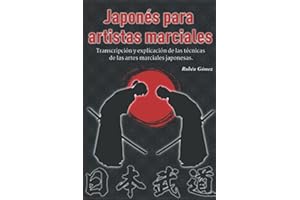 Japonés para artistas marciales: Transcripción y explicación de las técnicas de las artes marciales japonesas.