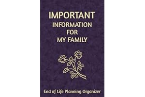 Important Information for My Family: End of Life Planning Organizer. A book for when I'm gone