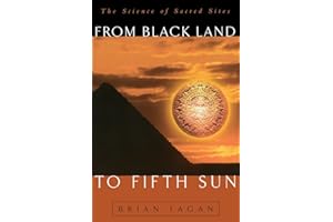 From Black Land To Fifth Sun: The Science Of Sacred Sites (Helix Books)