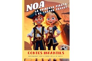 Contes en català. Noa la princesa pirata i el tresor perdut.: Llibre d'aventures per a nens i nenes (6 a 10 anys)