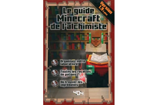 Minecraft : Le guide Minecraft de l'alchimiste, version 1.9 - Guide de jeux vidéo - Dès 8 ans