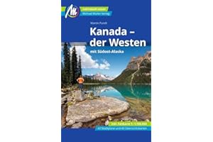 Kanada - der Westen mit Südost-Alaska Reiseführer Michael Müller Verlag: Individuell reisen mit vielen praktischen Tipps (MM-Reisen)
