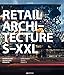 Produktbild Retail Architecture S-XXL: Entwicklung, Gestaltung, Projekte