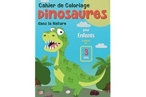 Cahier de coloriage Dinosaures dans la nature, pour enfants à partir de 3 ans: Livre de coloriage relaxant et anti stresse, avec des images drôles et ... éducatif pour les petits, filles et garçons.