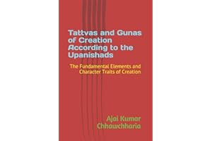 Tattvas and Gunas of Creation According to the Upanishads: The Fundamental Elements and Character Traits of Creation