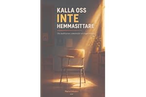 KALLA OSS INTE HEMMASITTARE: Om skolfrånvaro, systemsvikt och vägen tillbaka