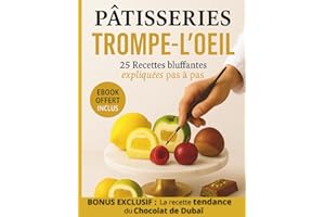 Pâtisseries Trompe-l'Oeil: 25 Recettes bluffantes expliquées pas à pas