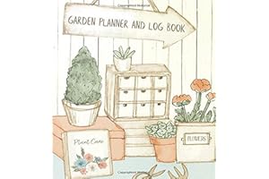 Garden Planner And Log Book: Gardening Organizer & Journal Notebook - Unique Gardener Planting Gifts
