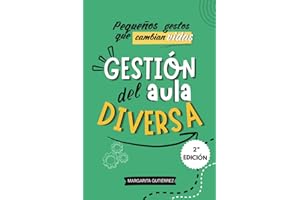 Gestión del aula diversa: Estrategias PRÁCTICAS de atención a ACNEAE en Primaria (TDAH, TEA, dislexia, altas capacidades…), con apoyo del DUA, la ... Serie práctica para docentes innovadores)