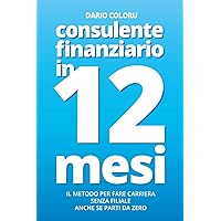 Consulente Finanziario in 12 Mesi: Il metodo per fare carriera senza filiale anche se parti da zero