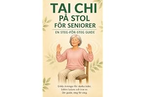 Tai Chi på stol för seniorer: En steg-för-steg guide för bättre balans, starkare leder, ökad rörlighet och inre lugn