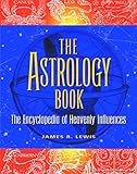 The Astrology Book: The Encyclopedia of Heavenly Influences (English Edition) by 