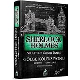 Sherlock Holmes &ndash; G&ouml;lge Koleksiyonu / B&uuml;t&uuml;n Hikayeler 5
