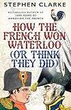 How the French Won Waterloo - or Think They Did by 