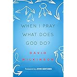 When I Pray, What Does God Do?