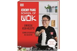 School of Wok: Einfache Asia-Rezepte - schneller gekocht als geliefert. 80 geniale Wok-Rezepte, die mit der Wok-Clock-Technik garantiert gelingen