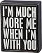 Produktbild Primitives by Kathy Classic Blechschild, I'm Much More Me When I'm with You