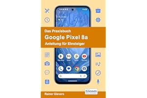 Das Praxisbuch Google Pixel 8a - Anleitung für Einsteiger