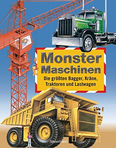 Monster-Maschinen: Die größten Bagger, Kräne, Traktoren und Lastwagen