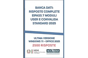 TUTTE LE RISPOSTE: BANCA DATI EIPASS 7 MODULI USER E CONVALIDA STANDARD 2025: ULTIMA VERSIONE WINDOWS 11 - OFFICE 2025