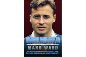 Hammered - I Played Football for West Ham, Man City and Everton… Then the Police Came Calling and My Life Fell Apart