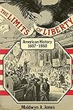 The Limits of Liberty: American History, 1607-1980 The Limits of Liberty: American History, 1607-1980