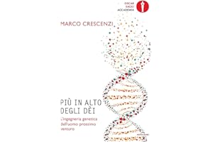 Più in alto degli dèi. L'ingegneria genetica dell'uomo prossimo venturo