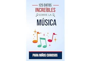 125 datos increíbles sobre la música para niños curiosos: ¡Explora el fascinante universo de los sonidos y ritmos a través de hechos divertidos y ... adolescentes, chicos y chicas de 7 a 16 años