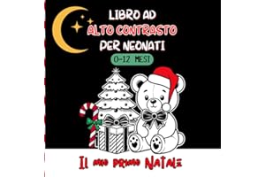 Libro ad Alto Contrasto per Neonati: Il Mio Primo Natale - Immagini in Bianco e Nero e Fiaba in Rima per Stimolare Vista e Linguaggio. Idea regalo.