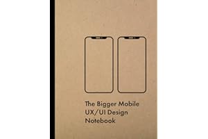 The Bigger Mobile UX/UI Design Notebook: Ultimate User Expierience & Interface Designer Sketchbook with Dotted Grid Wireframe Templates
